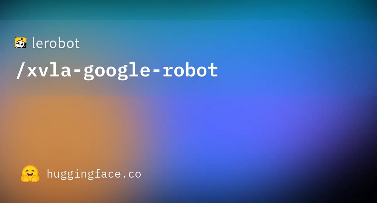 xvla-google-robot official Hugging Face repository card.
