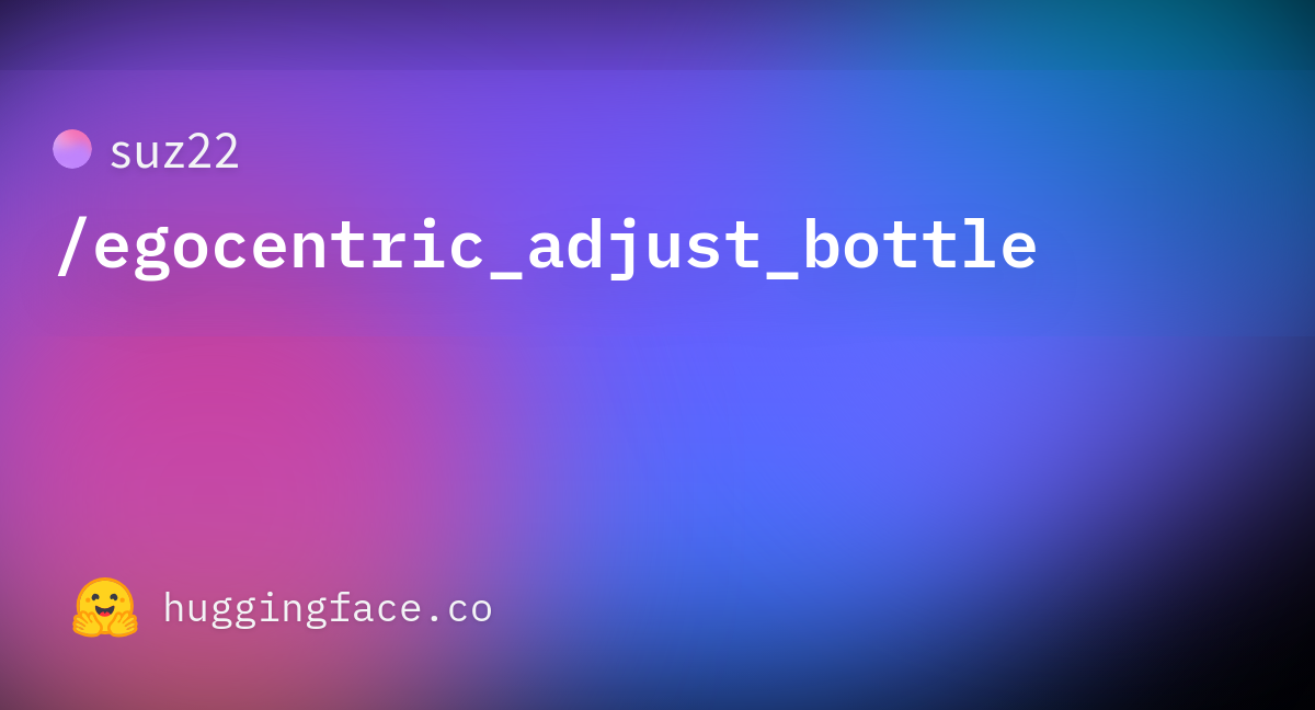 Egocentric Adjust Bottle official Hugging Face repository card.