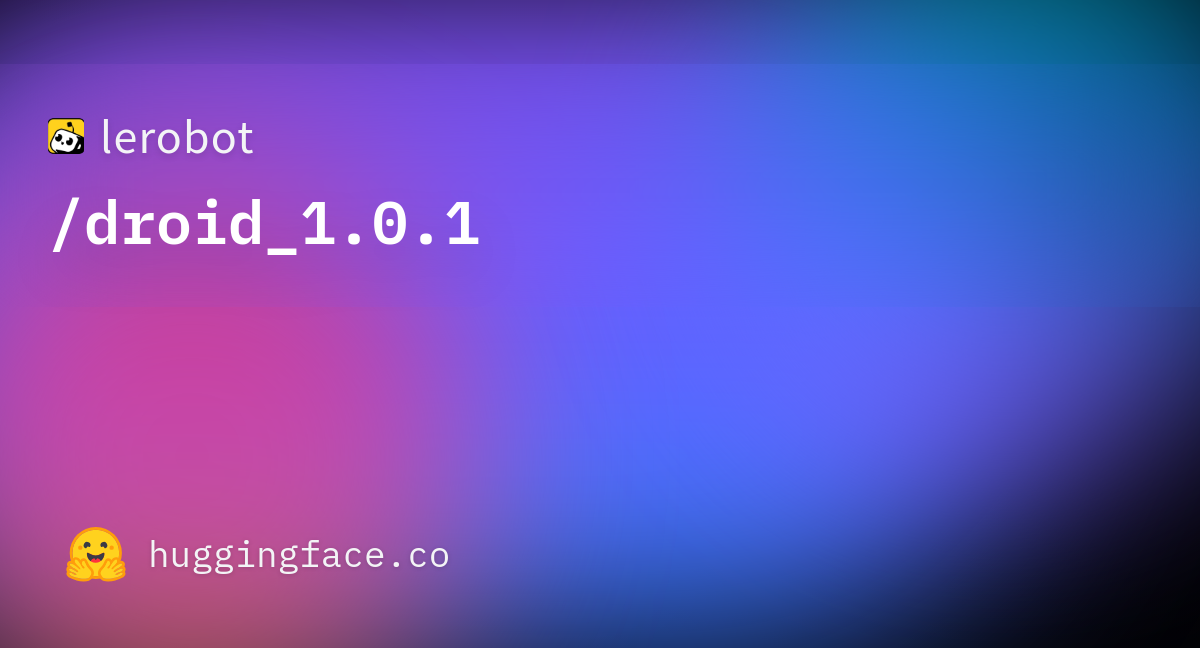 droid_1.0.1 official Hugging Face repository card.