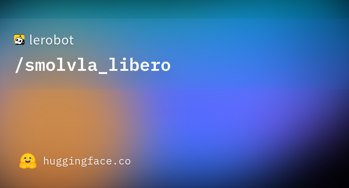 smolvla_libero official Hugging Face repository card.
